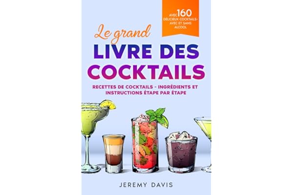 Le grand livre des cocktails: Recettes de cocktails - Ingrédients et instructions étape par étape - Avec 160 délicieux cocktails - Avec et sans alcool