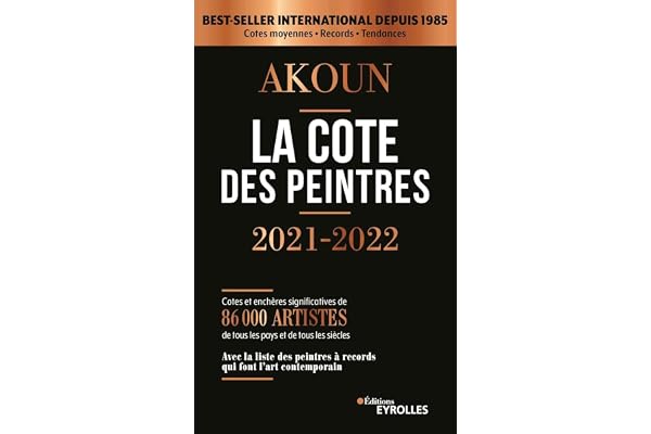 La cote des peintres 2021-2022: Best-seller international depuis 1985. Cotes et enchères significatives de 86000 artistes de tous les pays et de tous ... à records qui font l'art contemporain