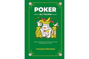 Poker all'italiana: Regole, strategie e racconti sul Poker tradizionale a 5 carte