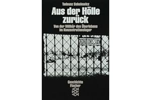 Aus der Hölle zurück: Von der Willkür des Überlebens im Konzentrationslager (Die Zeit des Nationalsozialismus – »Schwarze Reihe«)