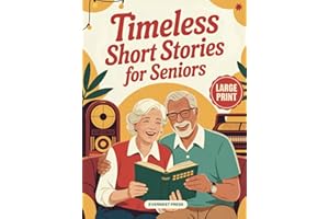 Timeless Short Stories for Seniors: 40 Easy to Read and Uplifting Short Stories from the 1940s to the 1970s to Spark Joy, Laughter, and Nostalgia (Timeless Reflection Series)
