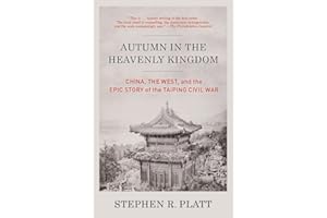 Autumn in the Heavenly Kingdom: China, the West, and the Epic Story of the Taiping Civil War