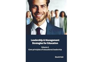 Leadership & Management Strategies for Education: Volume 1: Core principles of educational leadership