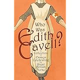 Who was Edith Cavell? A Collection of Essays Celebrating the Great British Nurse