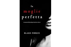 La moglie perfetta (Un emozionante thriller psicologico di Jessie Hunt —Libro Uno)
