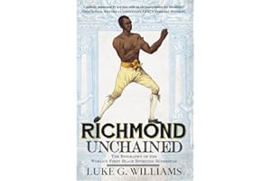 Richmond Unchained: The Biography of the World's First Black Sporting Superstar