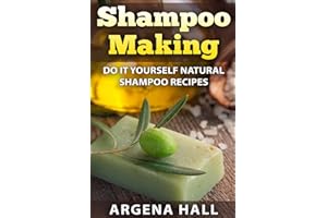 Shampoo Making: Do It Yourself Shampoo Recipes