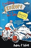 Crossing Europe on a Bike Called Reggie by Andrew P. Sykes