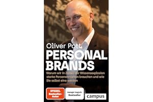 Personal Brands: Warum wir in Zeiten der Wissensexplosion starke Personenmarken brauchen – und wie Sie selbst eine werden