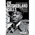 The Motherland Calls: Britain's Black Servicemen & Women, 1939-45: Britain's Black Servicemen & Women 1939-45