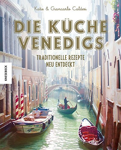 Download Die Küche Venedigs: Traditionelle Rezepte neu entdeckt Download Die Küche Venedigs: Traditionelle Rezepte neu entdeckt