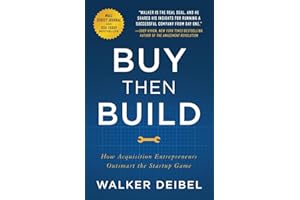 Buy Then Build: How Acquisition Entrepreneurs Outsmart the Startup Game