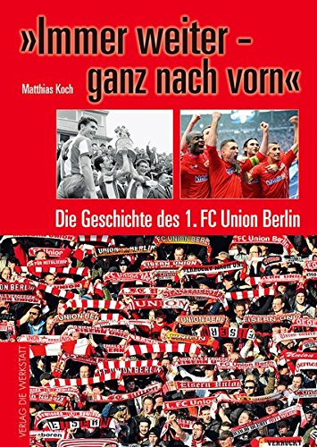 Download 'Immer weiter – ganz nach vorn': Die Geschichte des 1. FC Union Berlin Download 'Immer weiter – ganz nach vorn': Die Geschichte des 1. FC Union Berlin