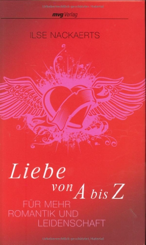 Liebe von A bis Z: Für mehr Romantik und Leidenschaft