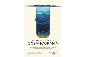 Introducción A La Oceanografía. Navega por las aguas azules de la oceanografía, donde cada capítulo es una ventana a la belleza, la complejidad y la ... de nuestros océanos. (Ciencia Para Todos)