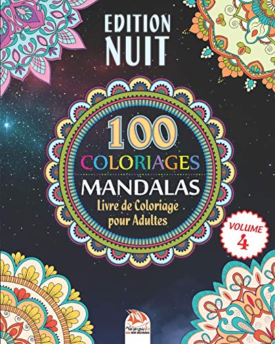Télécharger Coloriage Mandalas - Edition Nuit: Livre de Coloriage pour Adultes - 100 Mandalas à COLORIER - Volu Francais PDF