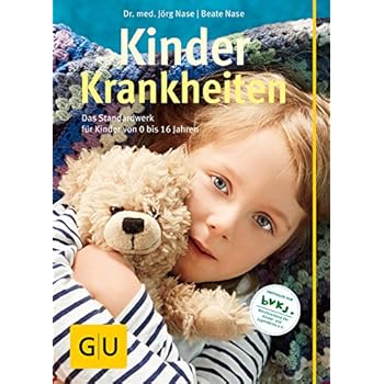 Kinderkrankheiten: Das Standardwerk für Kinder von 0 bis 16 Jahren (GU Große Ratgeber Kinder) Kinderkrankheiten: Das Standardwerk für Kinder von 0 bis 16 Jahren (GU Große Ratgeber Kinder)