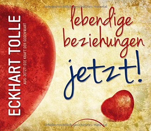 Lebendige Beziehungen JETZT!: Aus: Jetzt! Die Kraft der Gegenwart