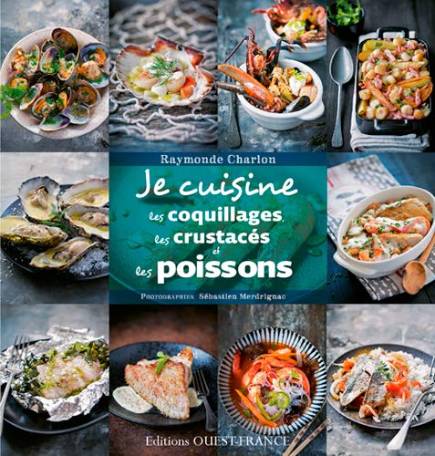 Télécharger Je cuisine les poissons, les crustacés et les coquillages PDF