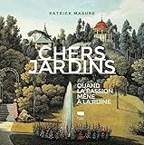 Chers jardins - Quand la passion mène à la ruine