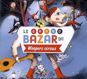 Le Grand Bazar Du Weepers Circus Weepers Circus Les Ogres De Barback Amazon Fr Musique