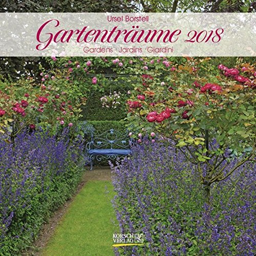 Gartenträume 2018: Broschürenkalender mit Ferienterminen. Landleben und Gärten. 30 x 30 cm - Wandkalender