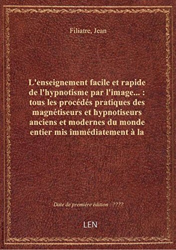 Download L'enseignement facile et rapide de l'hypnotisme par l'image... : tous les procédés pratiques des mag Download L'enseignement facile et rapide de l'hypnotisme par l'image... : tous les procédés pratiques des mag