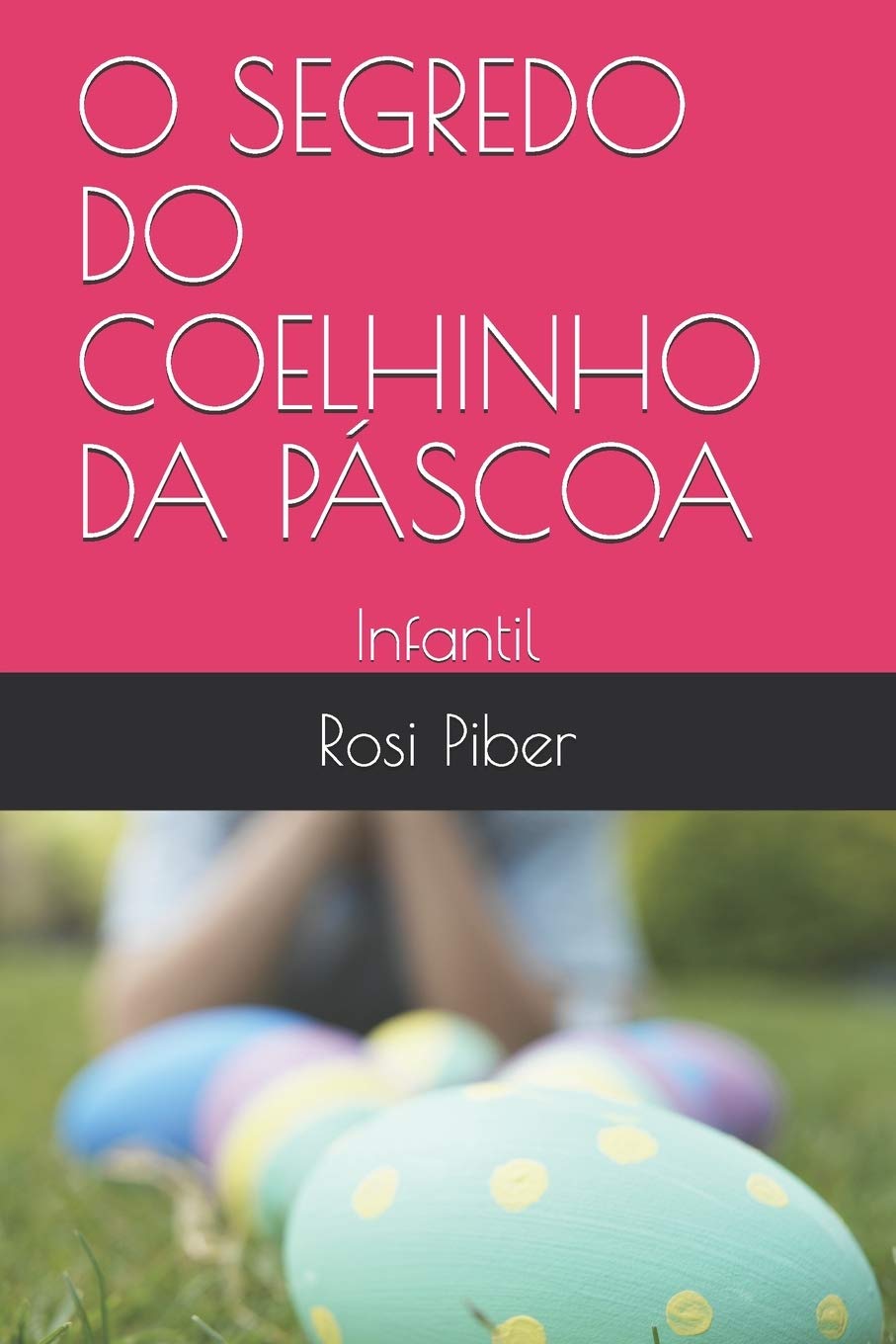 O SEGREDO DO COELHINHO DA PÁSCOA: Infantil