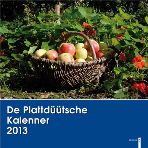 De Plattdüütsche Kalenner 2013: Der Plattdeutsche Kalender 2013