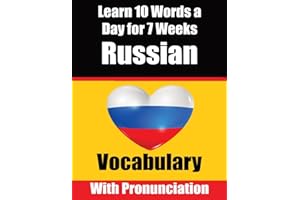 Russian Vocabulary Builder: Learn 10 Russian Words a Day for 7 Weeks The Daily Russian Challenge: A Comprehensive Guide for Children and Beginners to Learn Russian Learn Russian Language