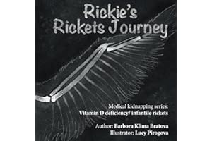 Rickie's Rickets Journey: Medical kidnapping series: Vitamin D deficiency/ infantile rickets