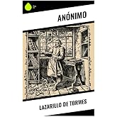 Lazarillo de Tormes: Novela picaresca del Siglo de Oro: hambre, amos crueles y s&aacute;tira social en la Castilla del siglo XVI
