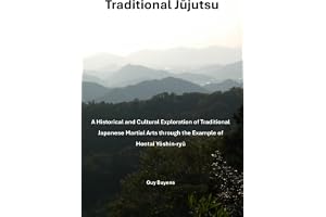 Traditional Jūjutsu: A Historical and Cultural Exploration of Traditional Japanese Martial Arts through the Example of Hontai
