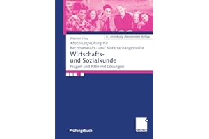Wirtschafts und Sozialkunde: Fragen und Fälle mit Lösungen (Abschlussprüfung für Rechtsanwalts und Notarfachangestellte) (German Edition)