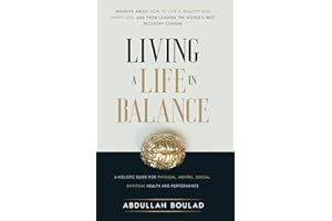 Living a Life in Balance: A Holistic Guide for Physical, Mental, Social, Spiritual Health & Performance