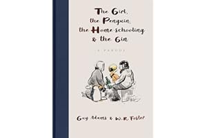 The Girl, the Penguin, the Home-Schooling and the Gin: A hilarious parody of The Boy, The Mole, The Fox and The Horse - for parents everywhere