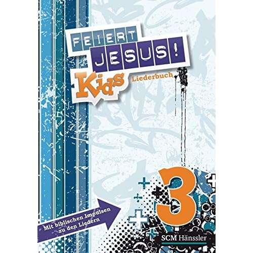 Feiert Jesus! Kids 3 Liederheft: Mit biblischen Impulsen zu den Liedern