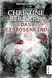 Bücher Neuerscheinungen 2022 - Christine Bernard. Das Eisrosenkind von Michael E. Vieten