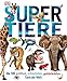 Supertiere: Die 100 größten, schnellsten, gefährlichsten Tiere der Welt by Derek Harvey