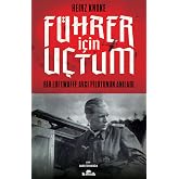 F&uuml;hrer İ&ccedil;in U&ccedil;tum: Bir Luftwaffe Avcı Pilotunun Anıları