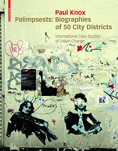 Download Palimpsests: Biographies of 50 City Districts. International Case Studies of Urban Change Download Palimpsests: Biographies of 50 City Districts. International Case Studies of Urban Change