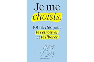 Je me choisis: 101 Vérités pour te Retrouver et te Libérer