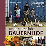 Image de Unser Projekt Bauernhof: 100 Anleitungen, Rezepte und Ideen für DIY und Selbstversorgung