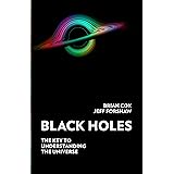 Black Holes: The Key to Understanding the Universe