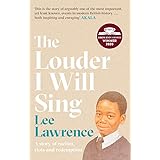 The Louder I Will Sing: A story of racism, riots and redemption: Winner of the 2020 Costa Biography Award