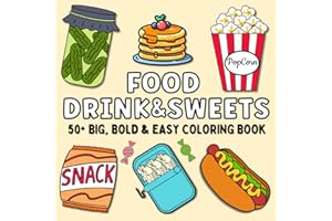 Food Drink & Sweets: 50+ Big, Bold & Easy Coloring Book for Adults and Kids, Large, Simple and Perfect Designs for Relaxation & Stress Relief, Featuring a Variety of Foods, Drinks, Sweets and Fruits