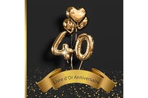 Livre d'Or Anniversaire 40 Ans: Carnet personnalisé pour la célébration de 40ᵉ anniversaires. 100 pages à compléter de félicitations, photos souvenirs et messages. Thème: noir et doré.