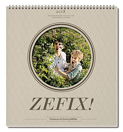 Preisvergleich Produktbild Zefix! Wandkalender 2018: Der Bayrische Fluch- und Schimpfkalender