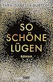 Bücher Neuerscheinungen 2022 - So schöne Lügen: Roman von Tara Isabella Burton