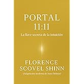 Portal 11:11: Descubre las 11 llaves de la intuici&oacute;n de Florence Scovel Shinn, que activar&aacute;n la Ley de Atracci&oacute;n y abrir&aacute;n la